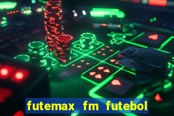 futemax fm futebol ao vivo